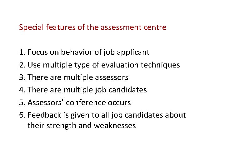 Special features of the assessment centre 1. Focus on behavior of job applicant 2.