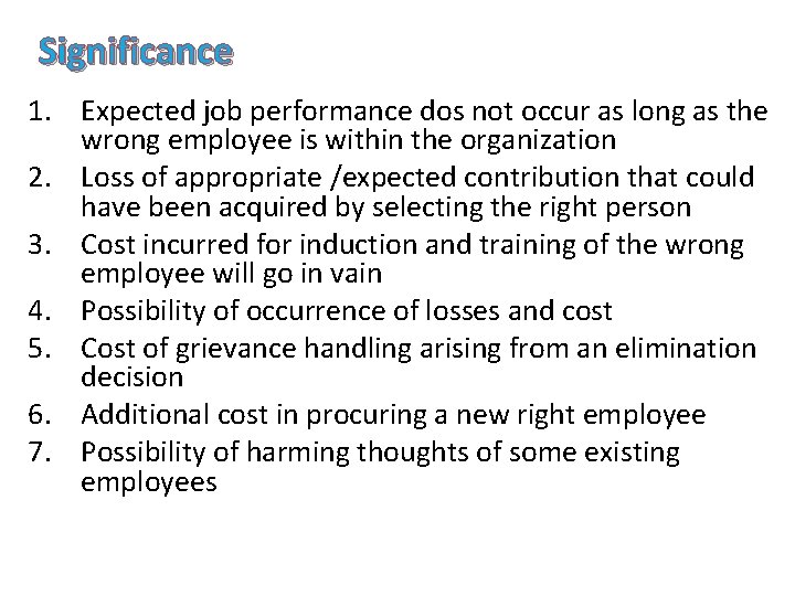 Significance 1. Expected job performance dos not occur as long as the wrong employee