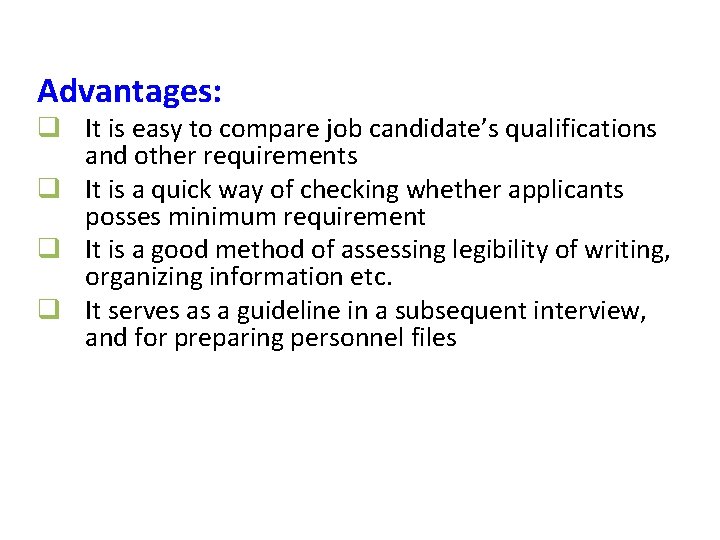 Advantages: q It is easy to compare job candidate’s qualifications and other requirements q Advantages: q It is easy to compare job candidate’s qualifications and other requirements q