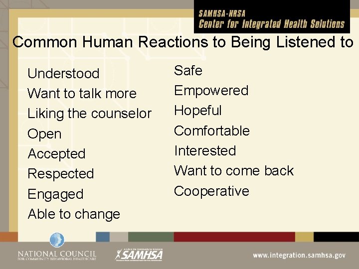 Common Human Reactions to Being Listened to Understood Want to talk more Liking the