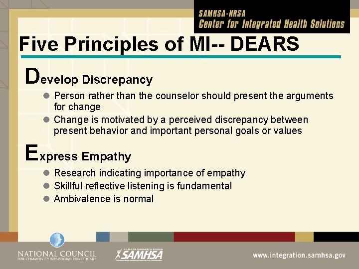 Five Principles of MI-- DEARS Develop Discrepancy l Person rather than the counselor should