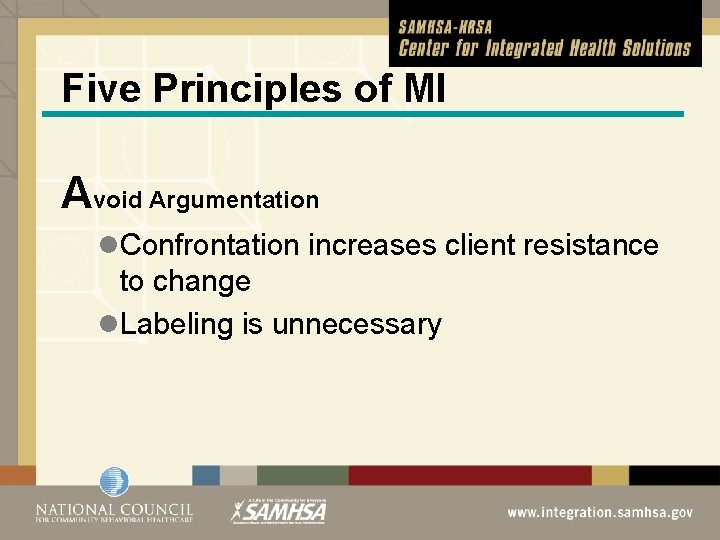 Five Principles of MI Avoid Argumentation l. Confrontation increases client resistance to change l.