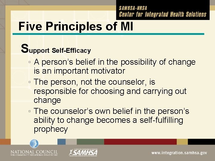 Five Principles of MI Support Self-Efficacy ▫ A person’s belief in the possibility of