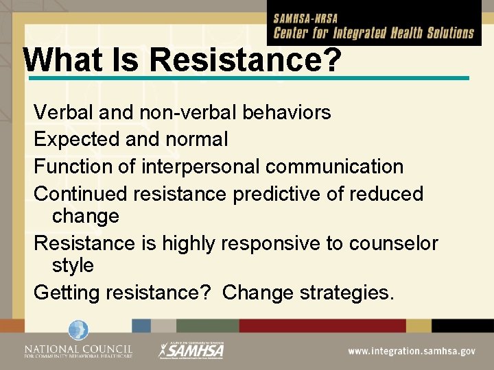 What Is Resistance? Verbal and non-verbal behaviors Expected and normal Function of interpersonal communication