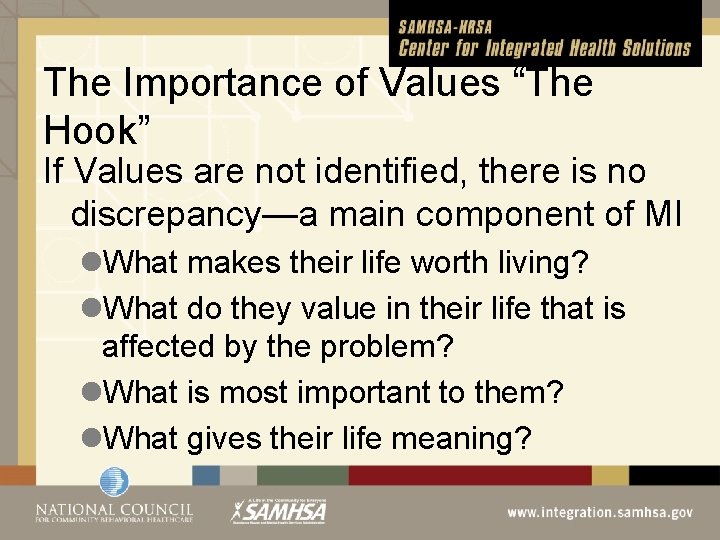 The Importance of Values “The Hook” If Values are not identified, there is no