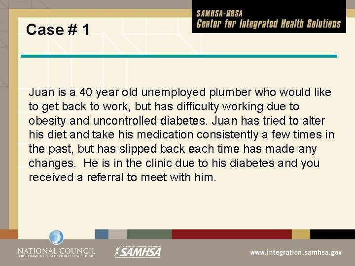 Case # 1 Juan is a 40 year old unemployed plumber who would like