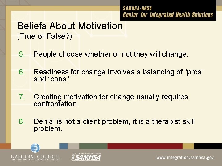 Beliefs About Motivation (True or False? ) 5. People choose whether or not they