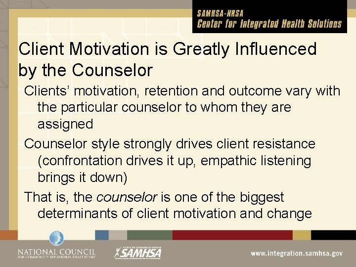 Client Motivation is Greatly Influenced by the Counselor Clients’ motivation, retention and outcome vary