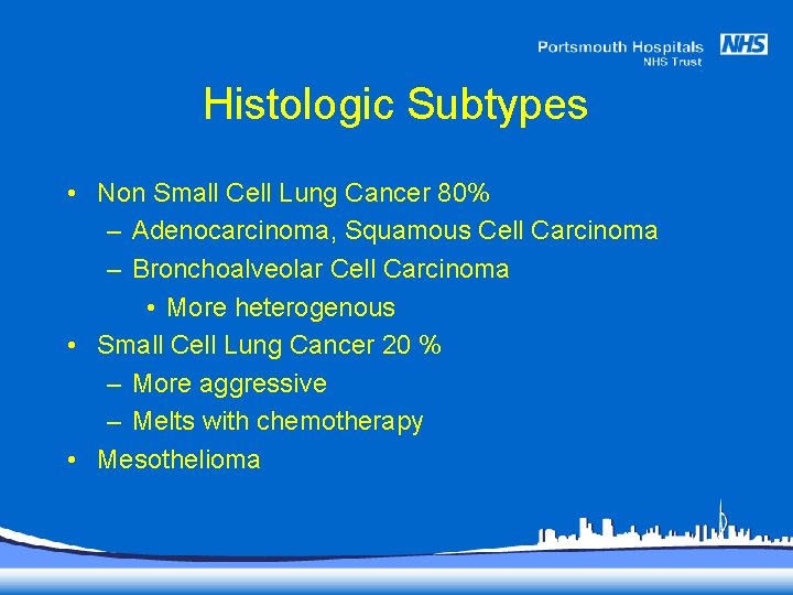 Histologic Subtypes • Non Small Cell Lung Cancer 80% – Adenocarcinoma, Squamous Cell Carcinoma