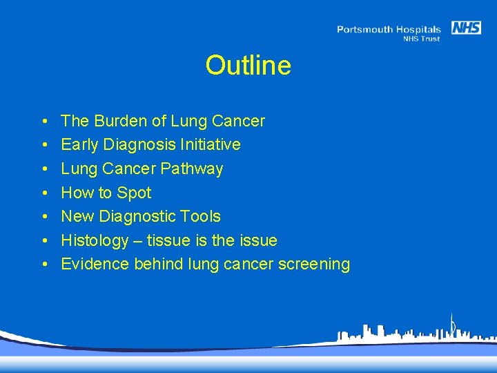 Outline • • The Burden of Lung Cancer Early Diagnosis Initiative Lung Cancer Pathway