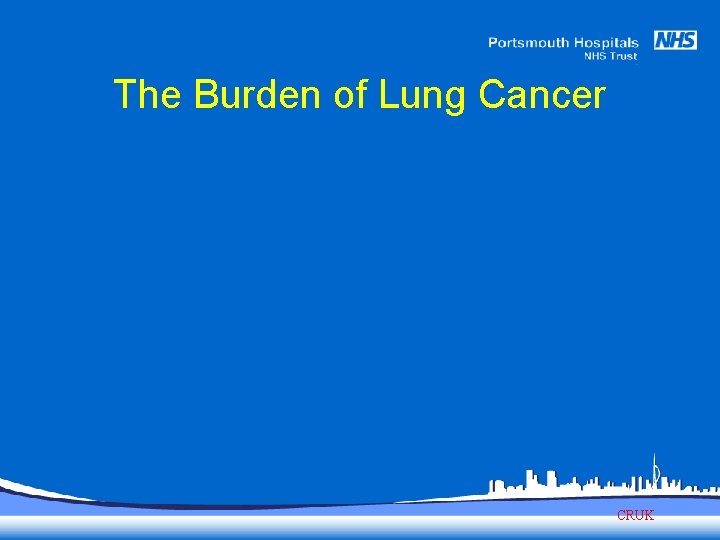 The Burden of Lung Cancer CRUK 