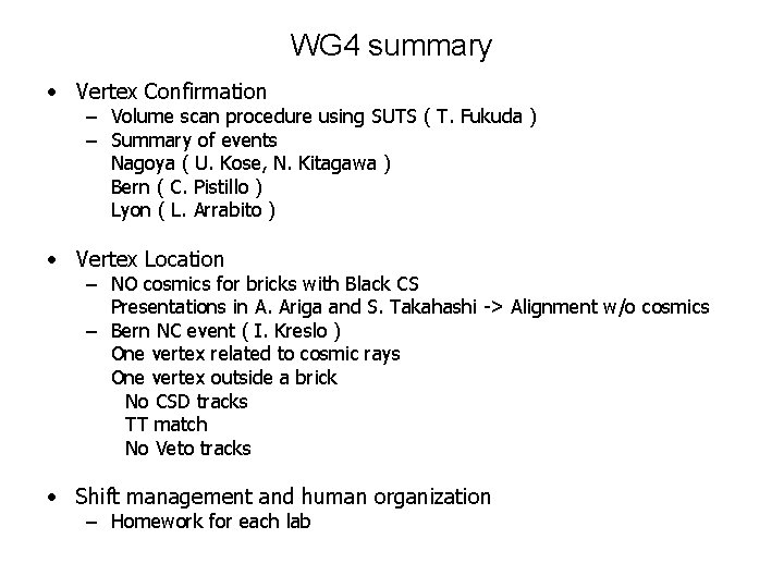 WG 4 summary • Vertex Confirmation – Volume scan procedure using SUTS ( T.