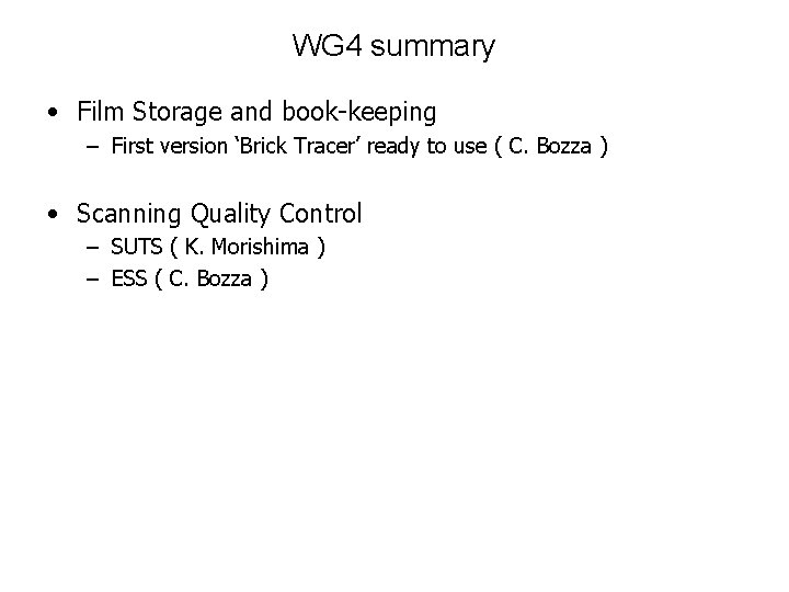 WG 4 summary • Film Storage and book-keeping – First version ‘Brick Tracer’ ready