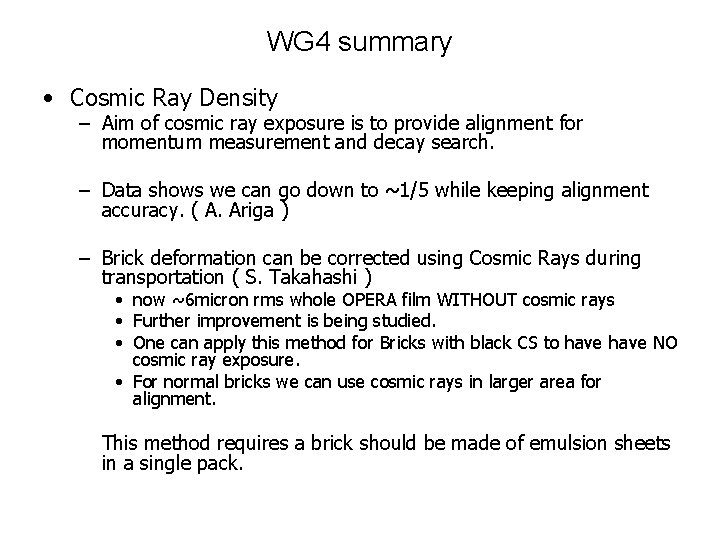 WG 4 summary • Cosmic Ray Density – Aim of cosmic ray exposure is