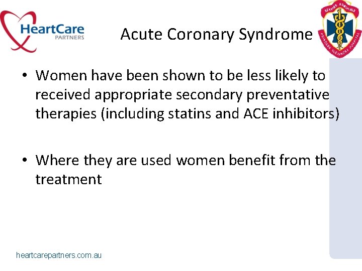 Acute Coronary Syndrome • Women have been shown to be less likely to received