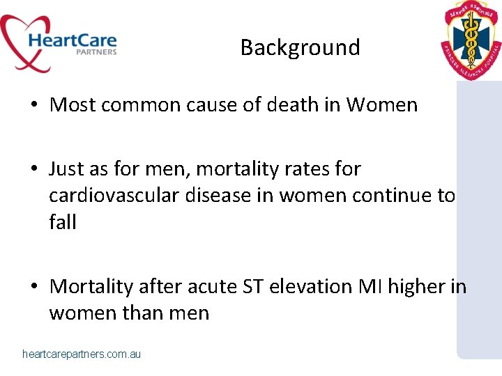 Background • Most common cause of death in Women • Just as for men,