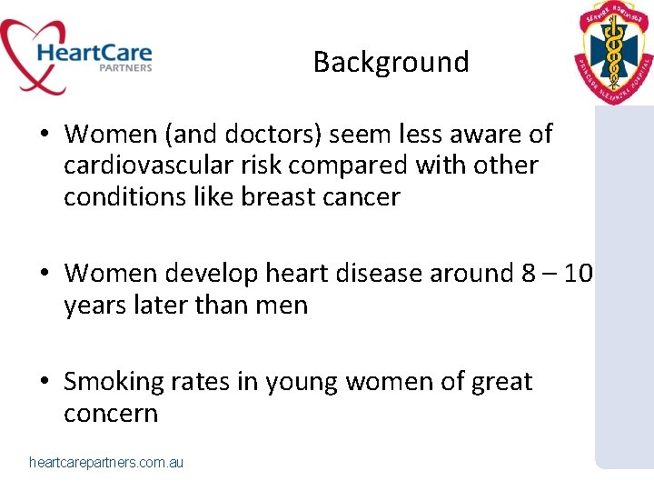 Background • Women (and doctors) seem less aware of cardiovascular risk compared with other