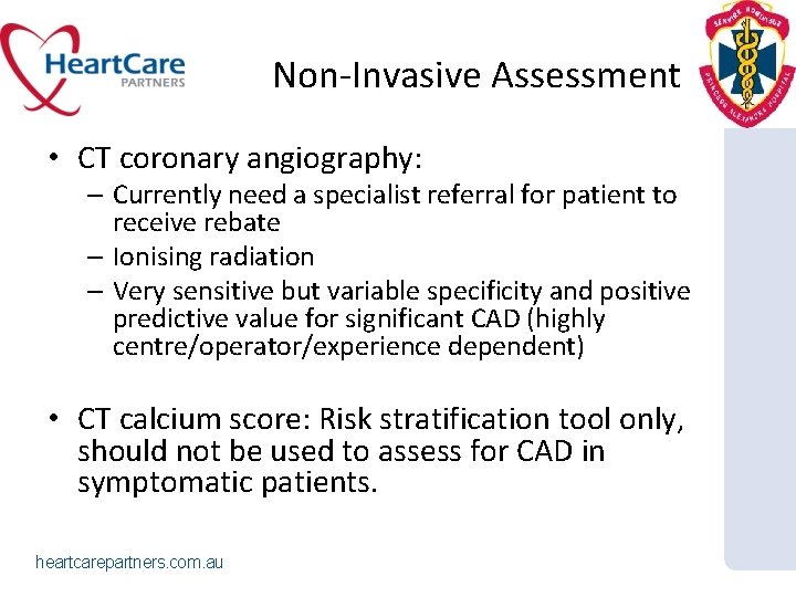 Non-Invasive Assessment • CT coronary angiography: – Currently need a specialist referral for patient