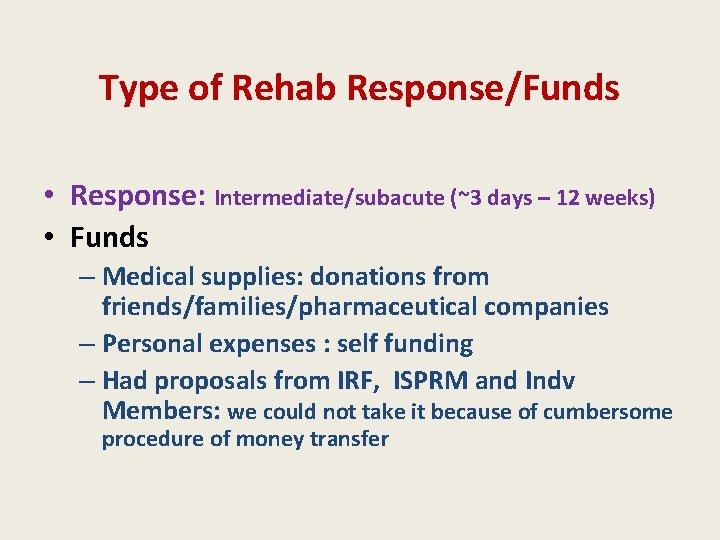 Type of Rehab Response/Funds • Response: Intermediate/subacute (~3 days – 12 weeks) • Funds