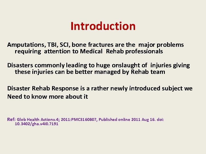 Introduction Amputations, TBI, SCI, bone fractures are the major problems requiring attention to Medical