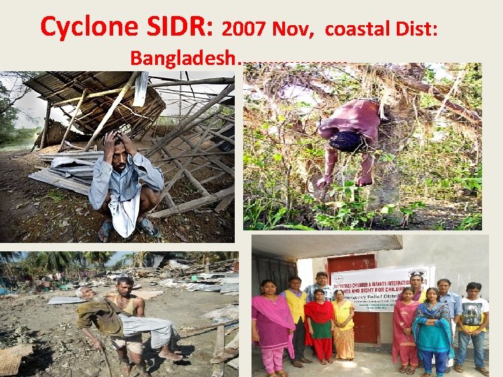 Cyclone SIDR: 2007 Nov, coastal Dist: Bangladesh………………… 