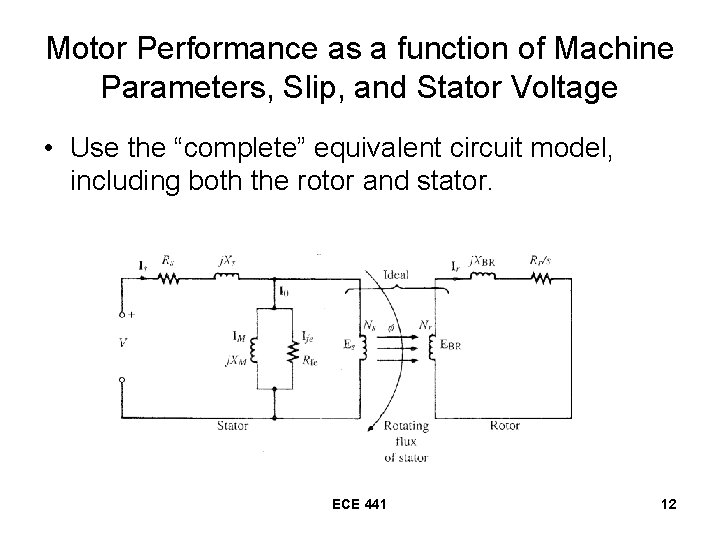 Motor Performance as a function of Machine Parameters, Slip, and Stator Voltage • Use