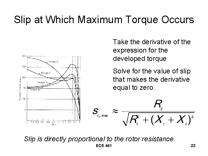 Slip at Which Maximum Torque Occurs Take the derivative of the expression for the
