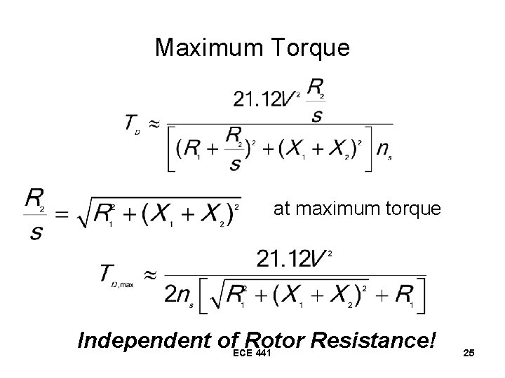 Maximum Torque at maximum torque Independent of. ECERotor Resistance! 441 25 