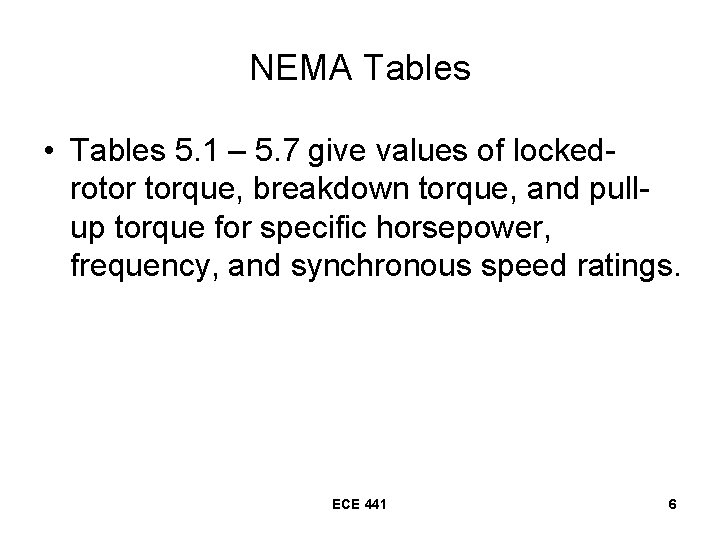 NEMA Tables • Tables 5. 1 – 5. 7 give values of lockedrotor torque,