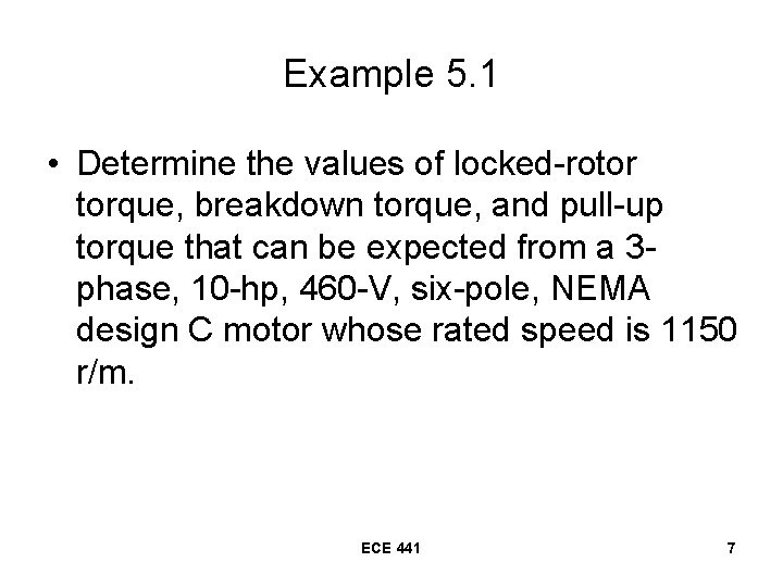 Example 5. 1 • Determine the values of locked-rotor torque, breakdown torque, and pull-up