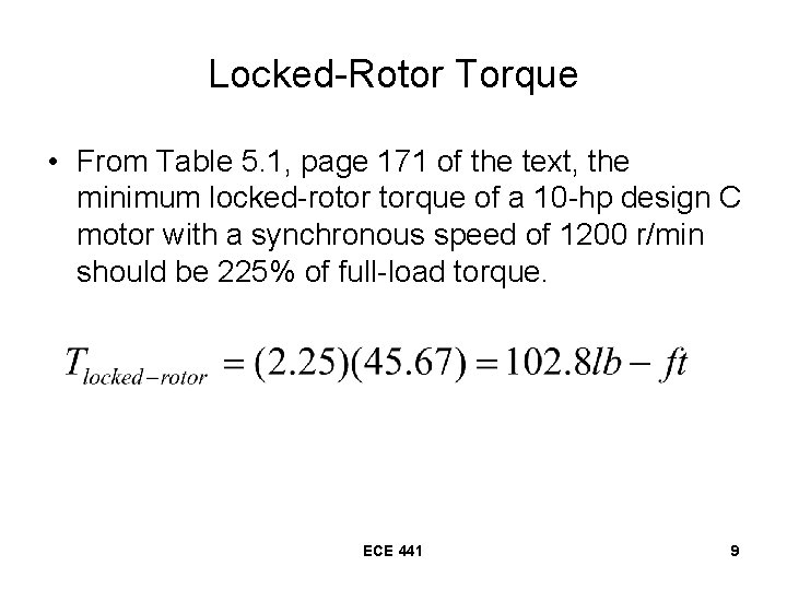 Locked-Rotor Torque • From Table 5. 1, page 171 of the text, the minimum