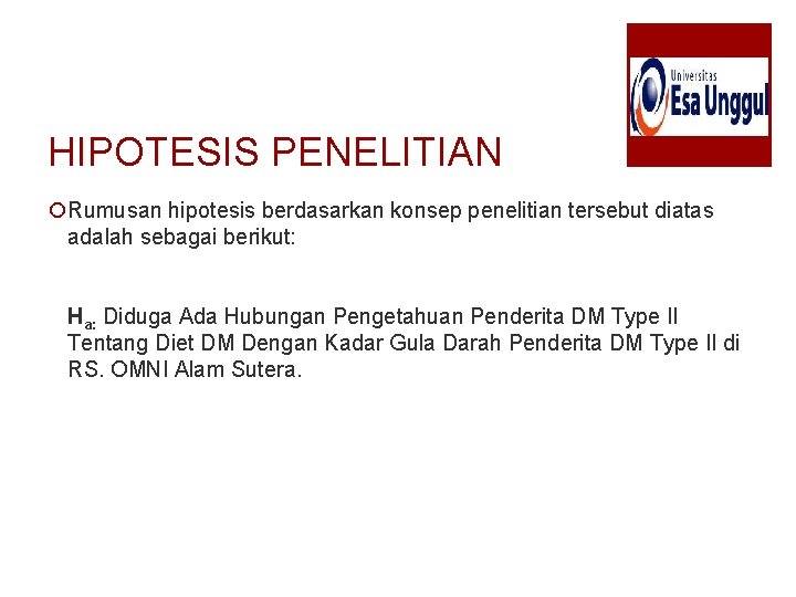 HIPOTESIS PENELITIAN ¡Rumusan hipotesis berdasarkan konsep penelitian tersebut diatas adalah sebagai berikut: Ha: Diduga