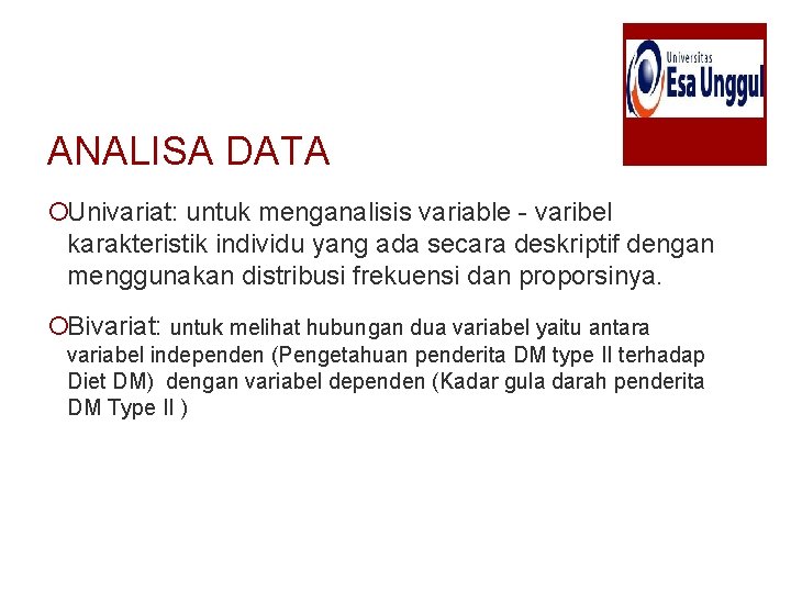 ANALISA DATA ¡Univariat: untuk menganalisis variable - varibel karakteristik individu yang ada secara deskriptif
