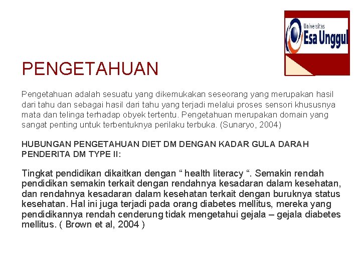 PENGETAHUAN Pengetahuan adalah sesuatu yang dikemukakan seseorang yang merupakan hasil dari tahu dan sebagai