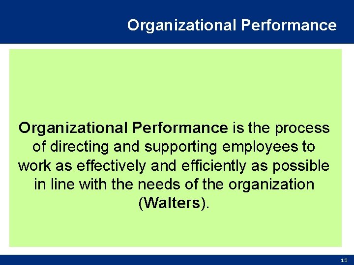 Organizational Performance is the process of directing and supporting employees to work as effectively