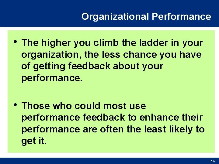 Organizational Performance • The higher you climb the ladder in your organization, the less