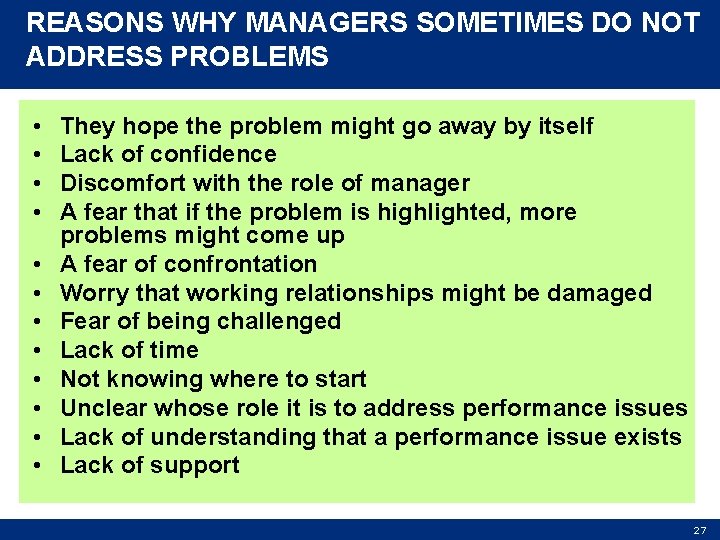 REASONS WHY MANAGERS SOMETIMES DO NOT ADDRESS PROBLEMS • • • They hope the