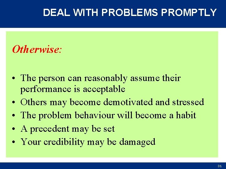 DEAL WITH PROBLEMS PROMPTLY Otherwise: • The person can reasonably assume their performance is