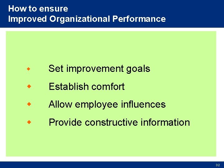 How to ensure Improved Organizational Performance w Set improvement goals w Establish comfort w