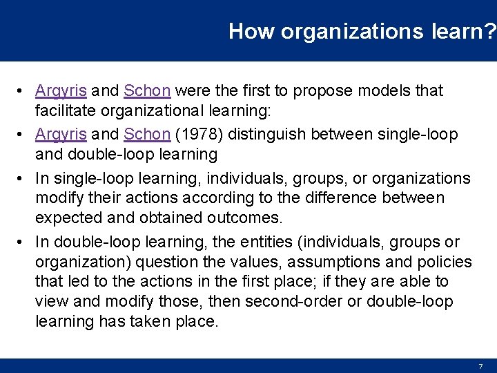 How organizations learn? • Argyris and Schon were the first to propose models that
