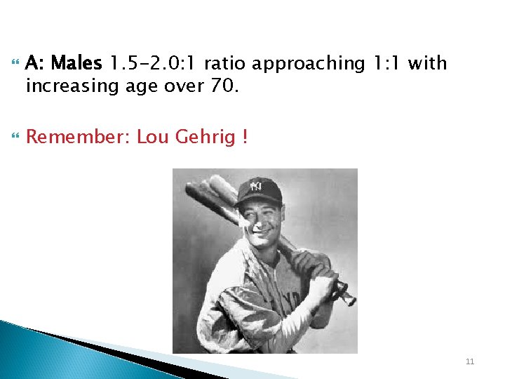  A: Males 1. 5 -2. 0: 1 ratio approaching 1: 1 with increasing