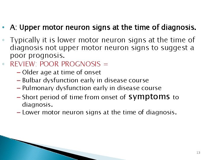 • A: Upper motor neuron signs at the time of diagnosis. ◦ Typically