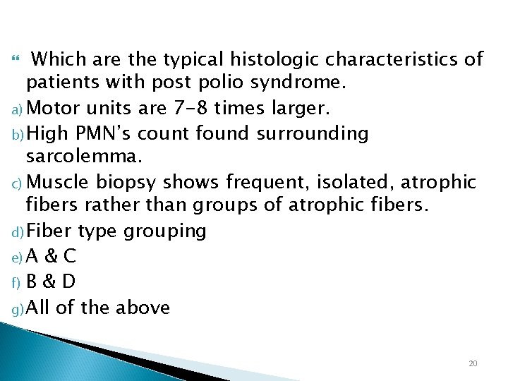 Which are the typical histologic characteristics of patients with post polio syndrome. a) Motor