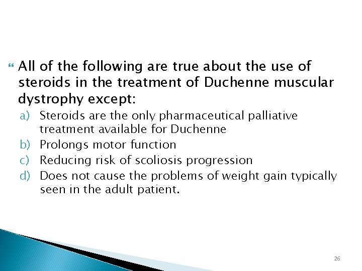  All of the following are true about the use of steroids in the