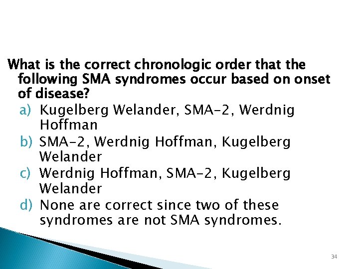 What is the correct chronologic order that the following SMA syndromes occur based on
