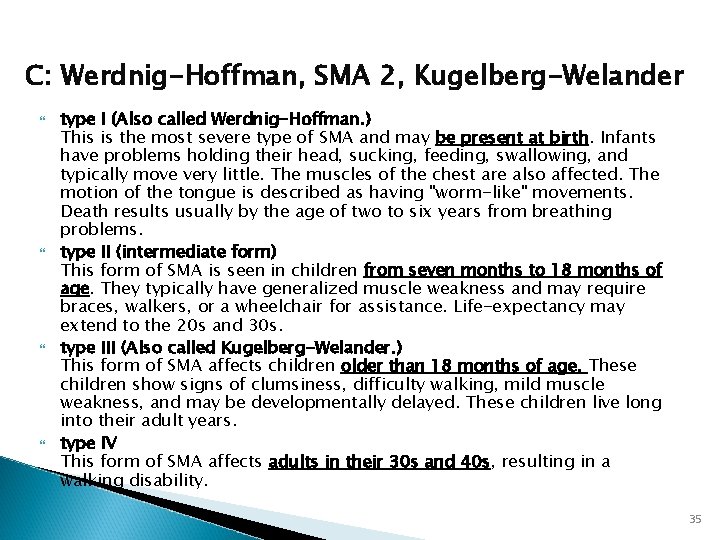 C: Werdnig-Hoffman, SMA 2, Kugelberg-Welander type I (Also called Werdnig-Hoffman. ) This is the