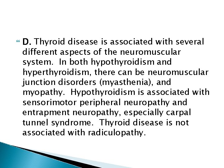  D. Thyroid disease is associated with several different aspects of the neuromuscular system.