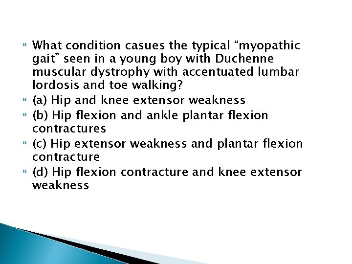  What condition casues the typical “myopathic gait” seen in a young boy with