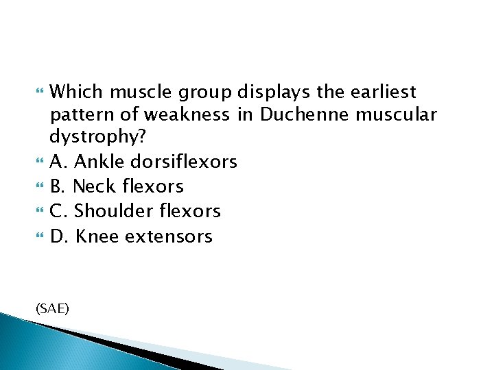  Which muscle group displays the earliest pattern of weakness in Duchenne muscular dystrophy?