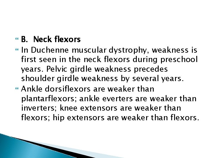 B. Neck flexors In Duchenne muscular dystrophy, weakness is first seen in the